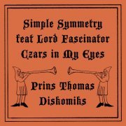 Simple Symmetry, Lord Fascinator - Czars In My Eyes (Prins Thomas Diskomiks)