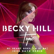 Becky Hill, Topic, Jess Bays - My Heart Goes (La Di Da) (Jess Bays Remix)