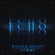 VURMS, Katana Angels - ECHO