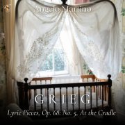 Angelo Martino - Lyric Pieces, Op. 68: No. 5, At the Cradle