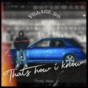 Village90 - Thats How I Know