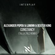 Alexander Popov, Luminn, Dexter King - Constancy (Talla 2XLC Remix)