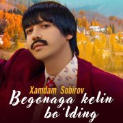 Xamdam Sobirov - Begonaga Kelin Bo’lding