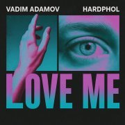 Vadim Adamov, Hardphol - Love Me
