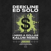 DJ Dee Kline, Ed Solo, Kalum - I Need A Dollar (Kalum Remix)