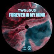 twoloud - Forever In My Mind