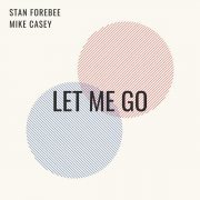 Stan Forebee, Mike Casey - Let Me Go