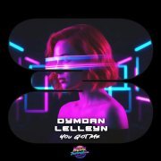 Lelleyn, Dymdan - You Got Me