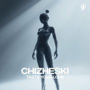 CHIZHESKI - Taste Your Love