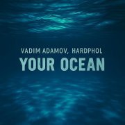 Vadim Adamov, Hardphol - Your Ocean