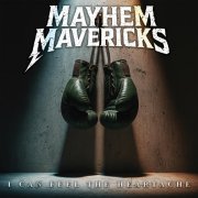Mayhem Mavericks - I Can Feel The Heartache
