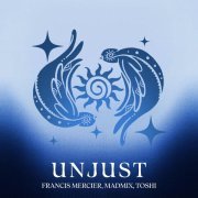 Francis Mercier, Madmix, Toshi - Unjust