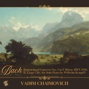 Vadim Chaimovich - Harpsichord Concerto No. 5 in F Minor, BWV 1056: II. Largo (Arr. for Solo Piano by Wilhelm Kempff)