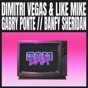 Dimitri Vegas & Like Mike, Gabry Ponte, Banfy, Sheridan - Bam Bam (With Sheridan)