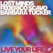 Lost Minds, Federico Scavo, Barbara Tucker - Live Your Life