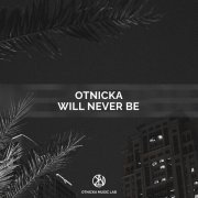 Otnicka - Will Never Be