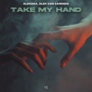 Alexara, Alex Van Sanders - Take My Hand