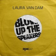 Laura Van Dam - Blow Up The Speakers