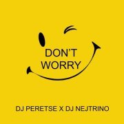 DJ Peretse, DJ Nejtrino - Don't Worry