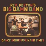 Reverend Peytons Big Damn Band - Dirty Hustlin'