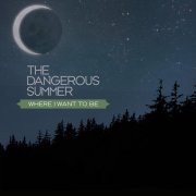 The Dangerous Summer - Where I Want To Be