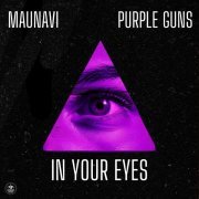 Maunavi, Purple Guns - In Your Eyes