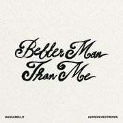 Marshmello, Hudson Westbrook - Better Man Than Me