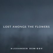Alexander Demidov - Lost amongst the flowers
