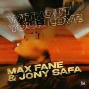 Max Fane, Jony Safa - Without Your Love