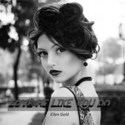 Ellen Gold - Love Me Like You Do