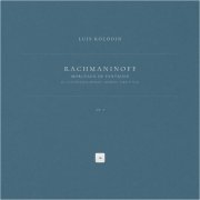 Сергей Рахманинов, Luis Kolodin - Morceaux de fantaisie, Op. 3: No. 5 in B-Flat Minor 'Sérénade'. Sostenuto - Tempo di Valse