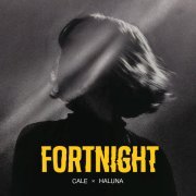 Cale, HALUNA - Fortnight