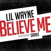 Lil Wayne, Drake - Believe Me