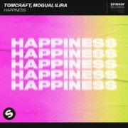 Tomcraft, Moguai, Ilira - Happiness