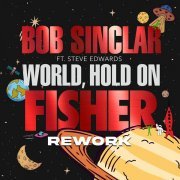 Bob Sinclar, Steve Edwards - World Hold On (FISHER Rework)