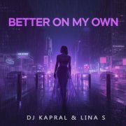 DJ Kapral, Lina S - Better on My Own