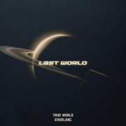 True World, EVERLXNG - Last World
