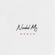 Rodle - Needed Me