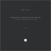 Johann Sebastian Bach, Bert Alink - Ach, dass nicht die letzte Stunde, BWV 439