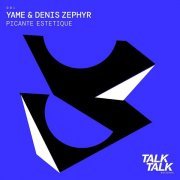 Yame, Denis Zephyr - Picante Estetique