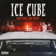 Ice Cube - Before Hip Hop