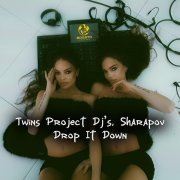 Twins Project DJ's, Sharapov - Drop It Down