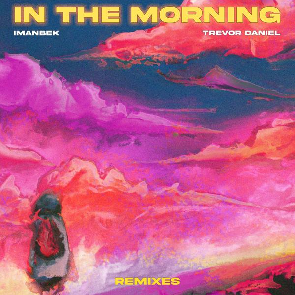 Imanbek, Trevor Daniel - In The Morning (KDDK Remix)