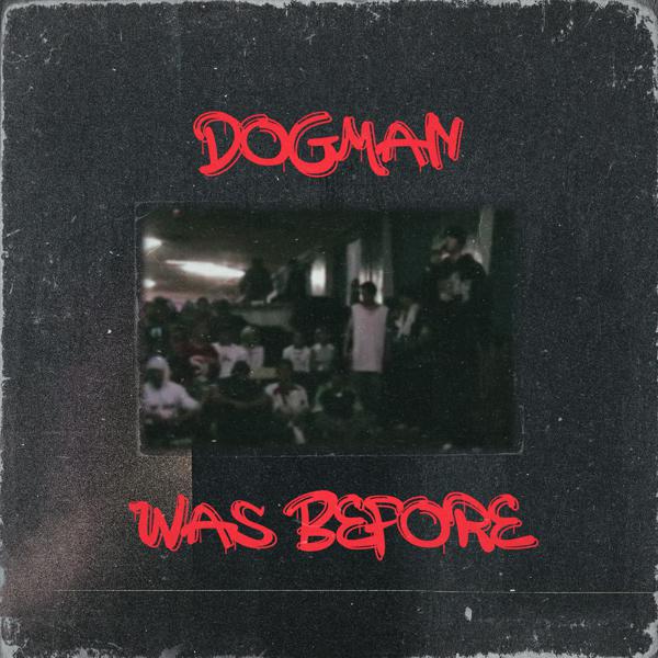 Dogman - Was before